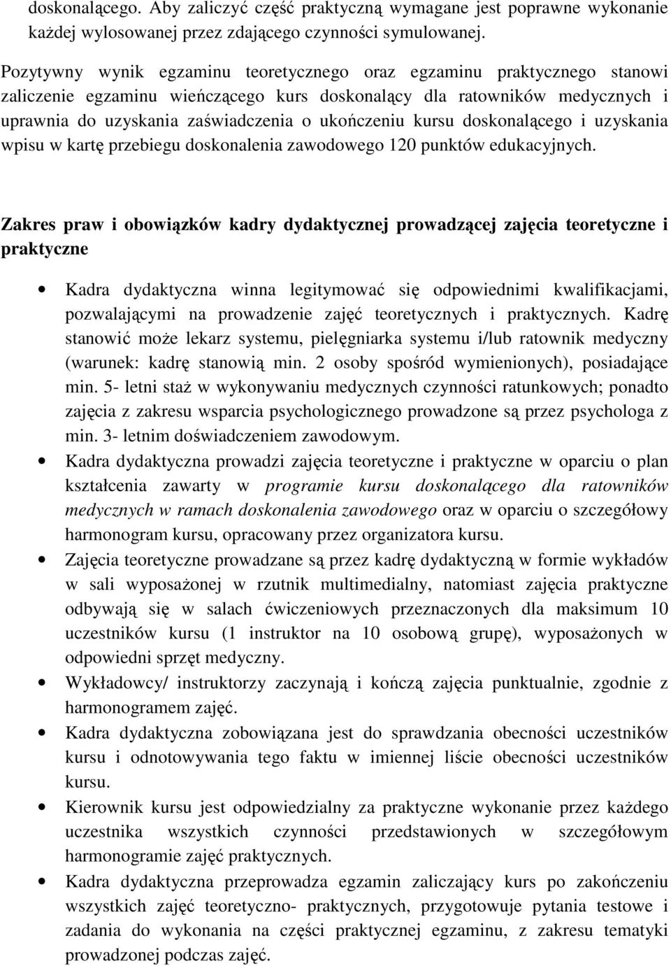 kursu doskonalącego i uzyskania wpisu w kartę przebiegu doskonalenia zawodowego 120 punktów edukacyjnych.