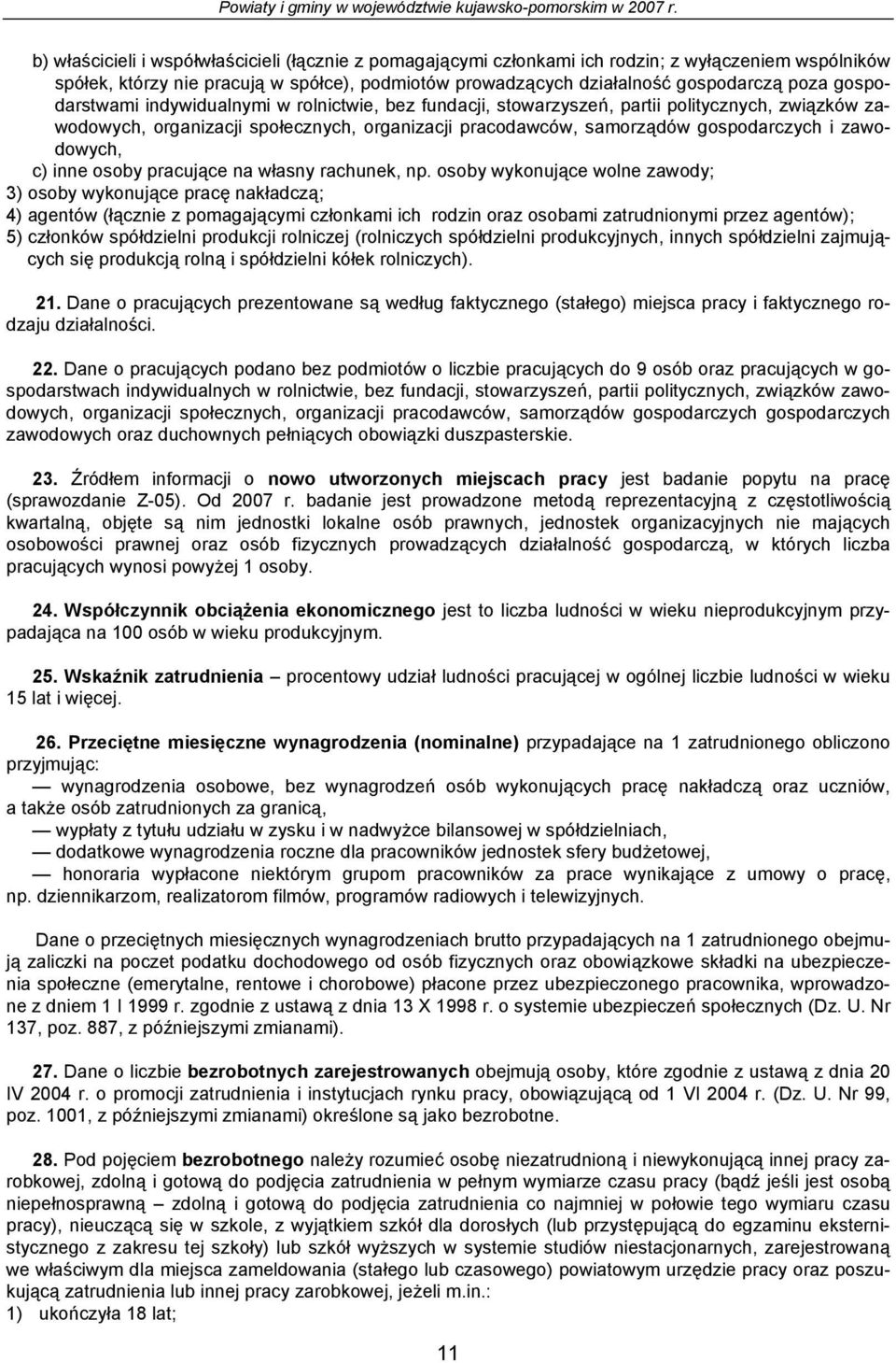 w rolnictwi, z fundcji, stowrzyszń, prtii politycznych, związków zwodowych, ornizcji społcznych, ornizcji prcodwców, smorządów ospodrczych i zwodowych, c) inn osoy prcując n włsny rchunk, np.