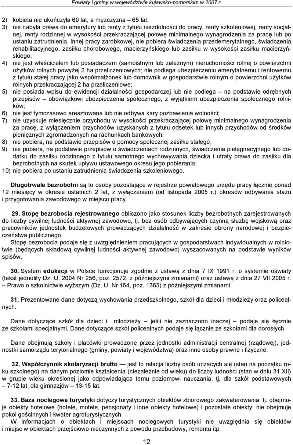 lu po ustniu ztrudnini, innj prcy zrokowj, ni poir świdczni przdmrytlno, świdczni rhilitcyjno, zsiłku choroowo, mcirzyńskio lu zsiłku w wysokości zsiłku mcirzyńskio; 4) ni jst włścicilm lu posidczm
