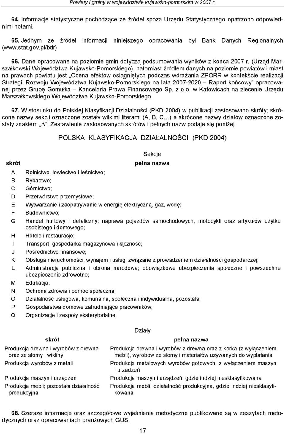 (Urząd Mrszłkowski Wojwództw Kujwsko-Pomorskio), ntomist źródłm dnych n poziomi powitów i mist n prwch powitu jst Ocn fktów osiąniętych podczs wdrżni ZPORR w kontkści rlizcji Strtii Rozwoju Wojwództw