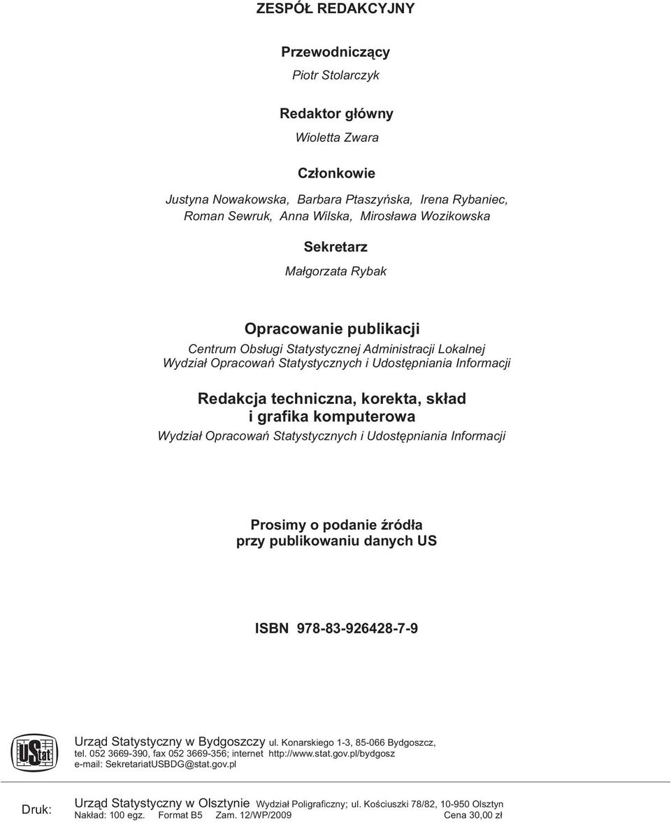 Udostêpnini Informcji Prosimy o podni Ÿród³ przy pulikowniu dnych US ISBN 978-83-9648-7-9 Urz¹d Sttystyczny w Bydoszczy ul. Konrskio 1-3, 85-066 Bydoszcz, tl.
