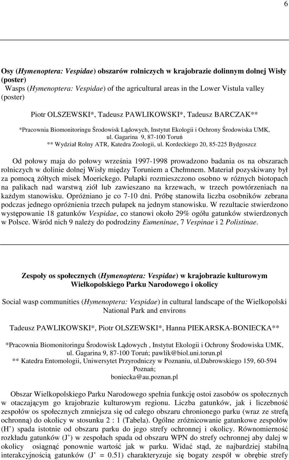 Gagarina 9, 87-100 Toruń ** Wydział Rolny ATR, Katedra Zoologii, ul.