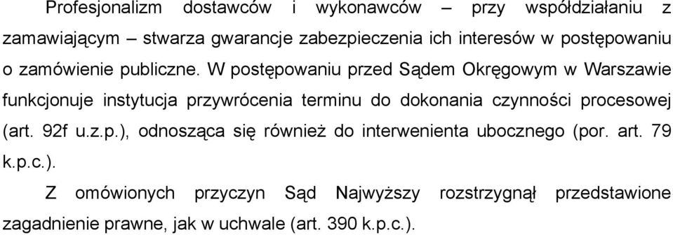 W postępowaniu przed Sądem Okręgowym w Warszawie funkcjonuje instytucja przywrócenia terminu do dokonania czynności