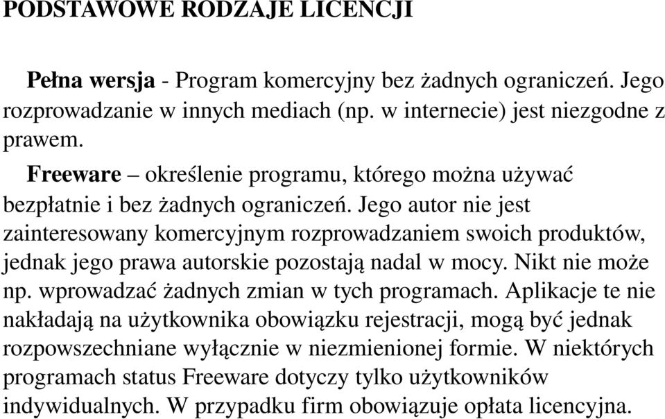Jego autor nie jest zainteresowany komercyjnym rozprowadzaniem swoich produktów, jednak jego prawa autorskie pozostają nadal w mocy. Nikt nie może np.