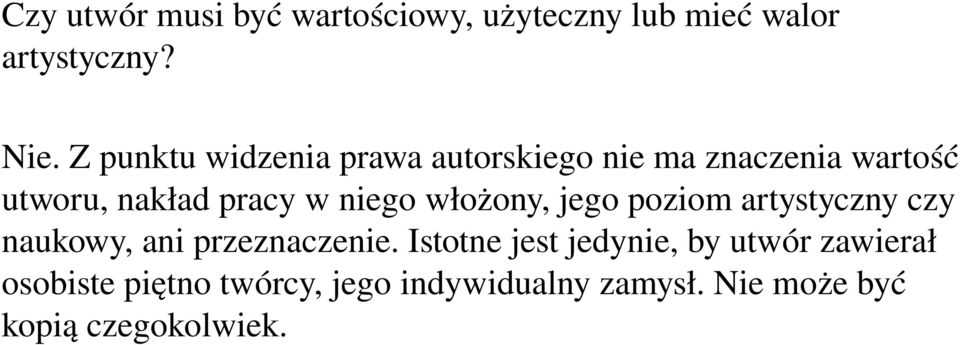 niego włożony, jego poziom artystyczny czy naukowy, ani przeznaczenie.
