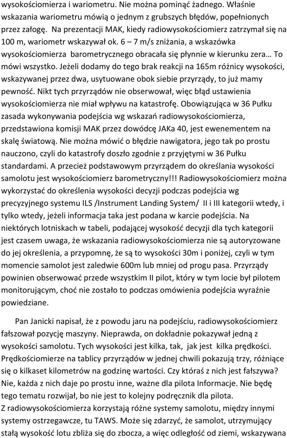 6 7 m/s zniżania, a wskazówka wysokościomierza barometrycznego obracała się płynnie w kierunku zera To mówi wszystko.