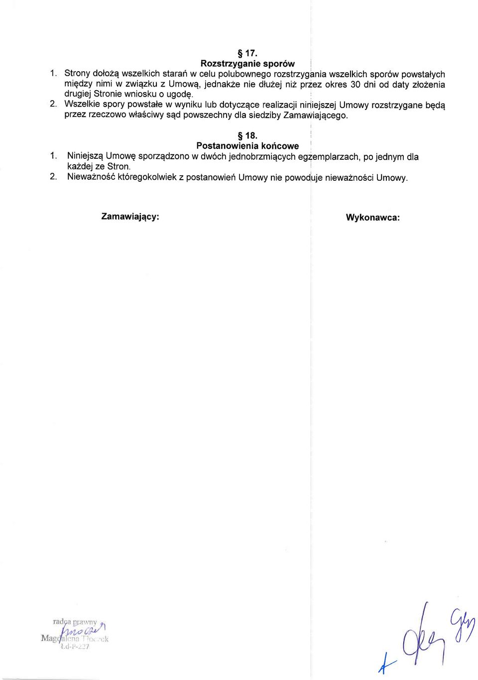 Wszelkie spory powstale w wyniku lub dotyczqce realizacji niniejszej Umowy rozstrzygane bqdq ptzezrzeczowo wla6c;iwy sqd powszechny dla siedziby Zamawilqcego.