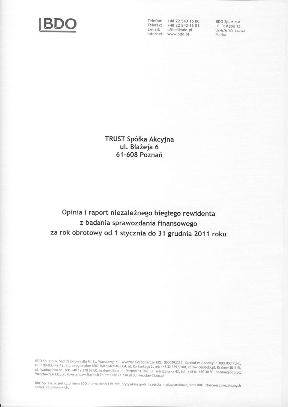 Bla2eja 6 61-608 Poznafi Opinia i raport niezaleinego bieglego rewidenta z badania sprawozdania finansowego za rok obrotowy od 1 stycznia do 31 grudnia 2O11 roku