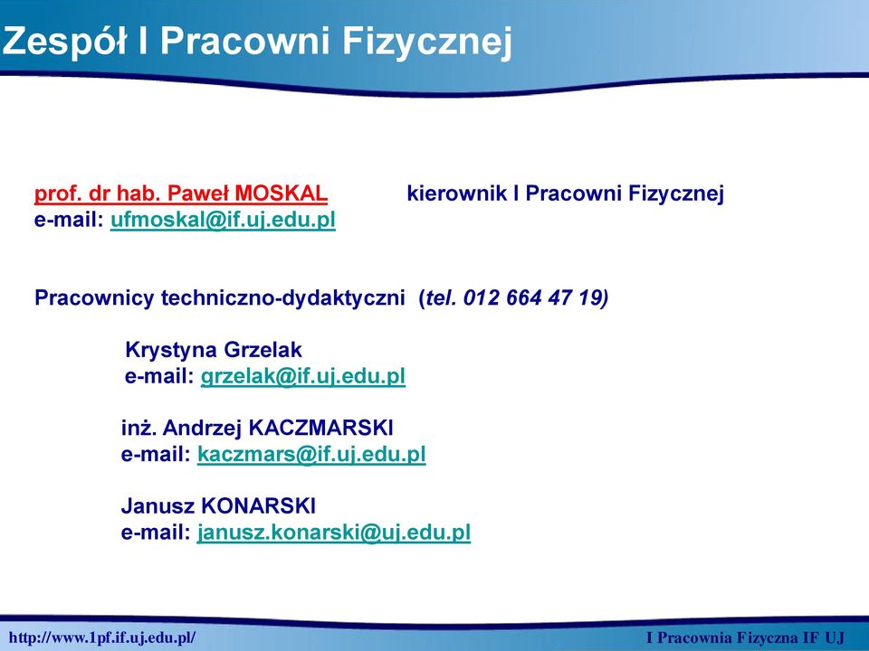 012 664 47 19) Krystyna Grzelak e-mail: grzelak@if.uj.edu.pl inż.