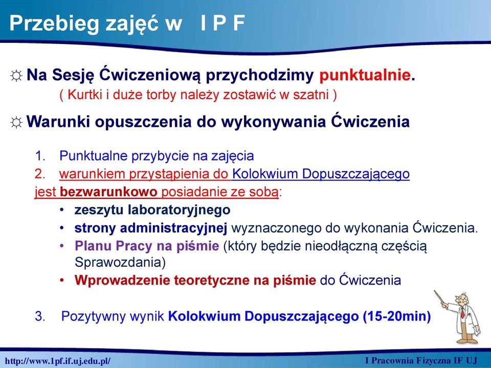 warunkiem przystąpienia do Kolokwium Dopuszczającego jest bezwarunkowo posiadanie ze sobą: zeszytu laboratoryjnego strony administracyjnej