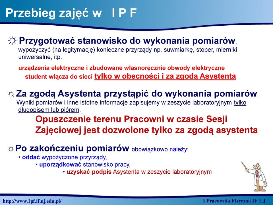 pomiarów. Wyniki pomiarów i inne istotne informacje zapisujemy w zeszycie laboratoryjnym tylko długopisem lub piórem.