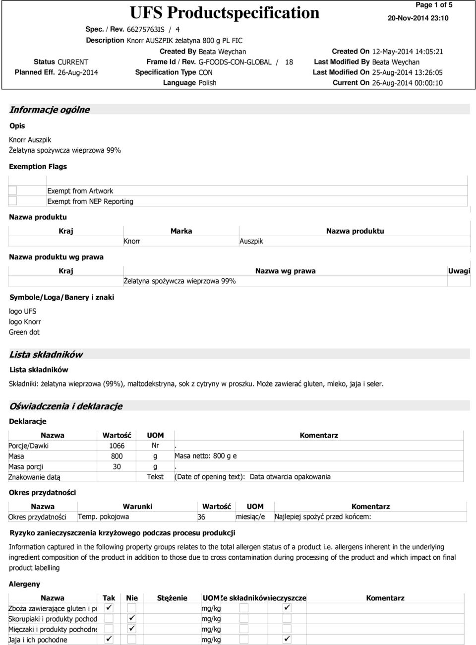 wieprzowa (99%), maltodekstryna, sok z cytryny w proszku. Może zawierać gluten, mleko, jaja i seler. Oświadczenia i deklaracje Deklaracje Nazwa Wartość UOM Komentarz Porcje/Dawki 1066 Nr.