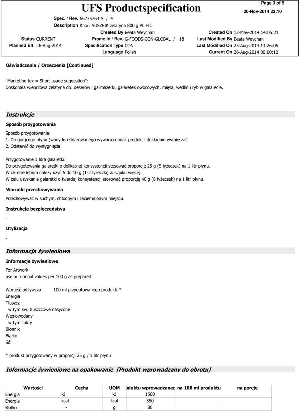 Przygotowanie 1 litra galaretki: Do przygotowania galaretki o delikatnej konsystencji stosować proporcję 25 g (5 łyżeczek) na 1 litr płynu.