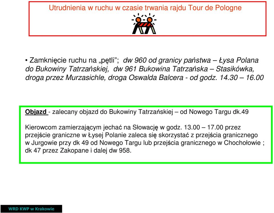 00 Objazd - zalecany objazd do Bukowiny Tatrzańskiej od Nowego Targu dk.49 Kierowcom zamierzającym jechać na Słowację w godz. 13.00 17.