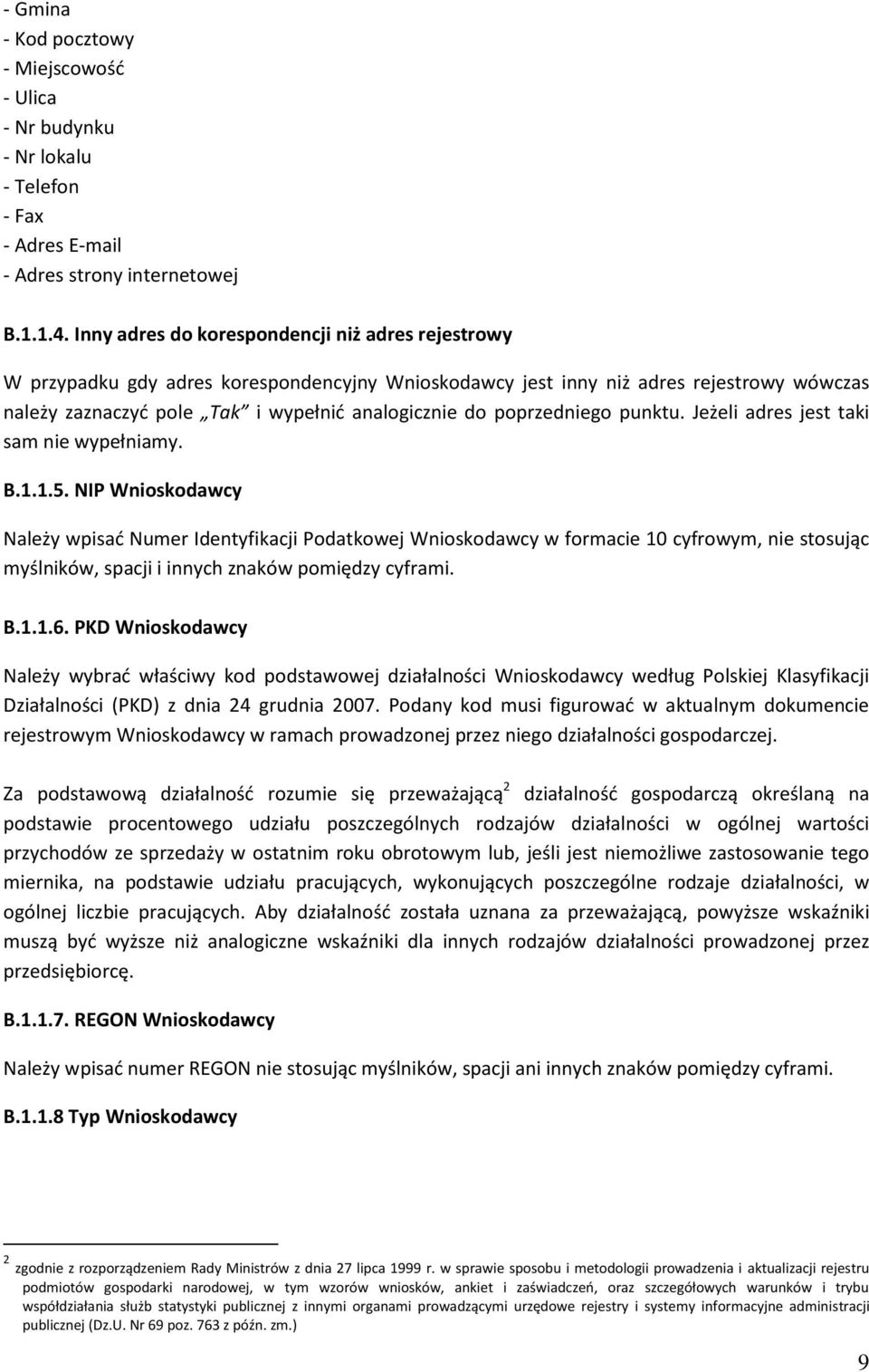 poprzedniego punktu. Jeżeli adres jest taki sam nie wypełniamy. B.1.1.5.