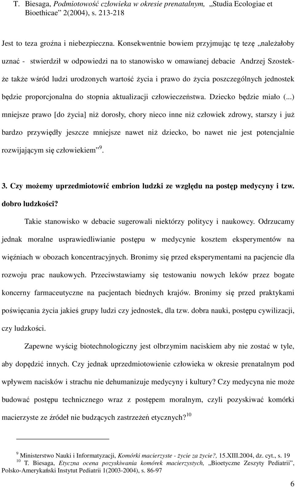poszczególnych jednostek będzie proporcjonalna do stopnia aktualizacji człowieczeństwa. Dziecko będzie miało (.