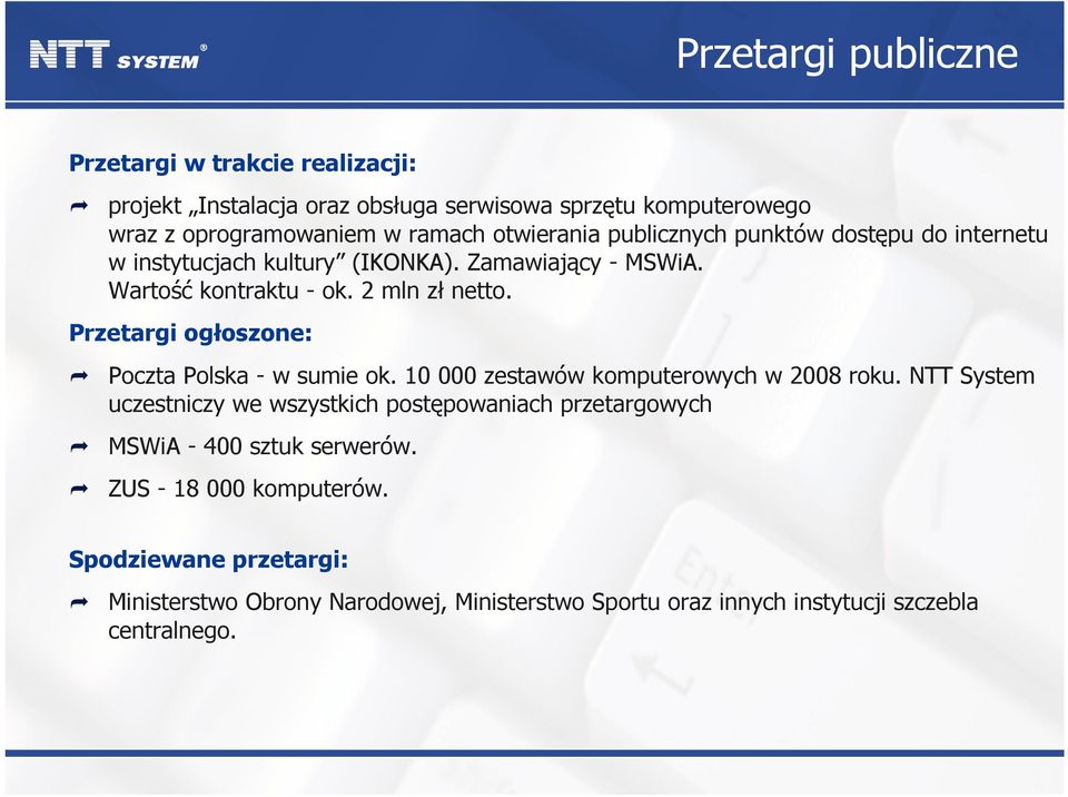 Przetargi ogłoszone: Poczta Polska - w sumie ok. 10 000 zestawów komputerowych w 2008 roku.