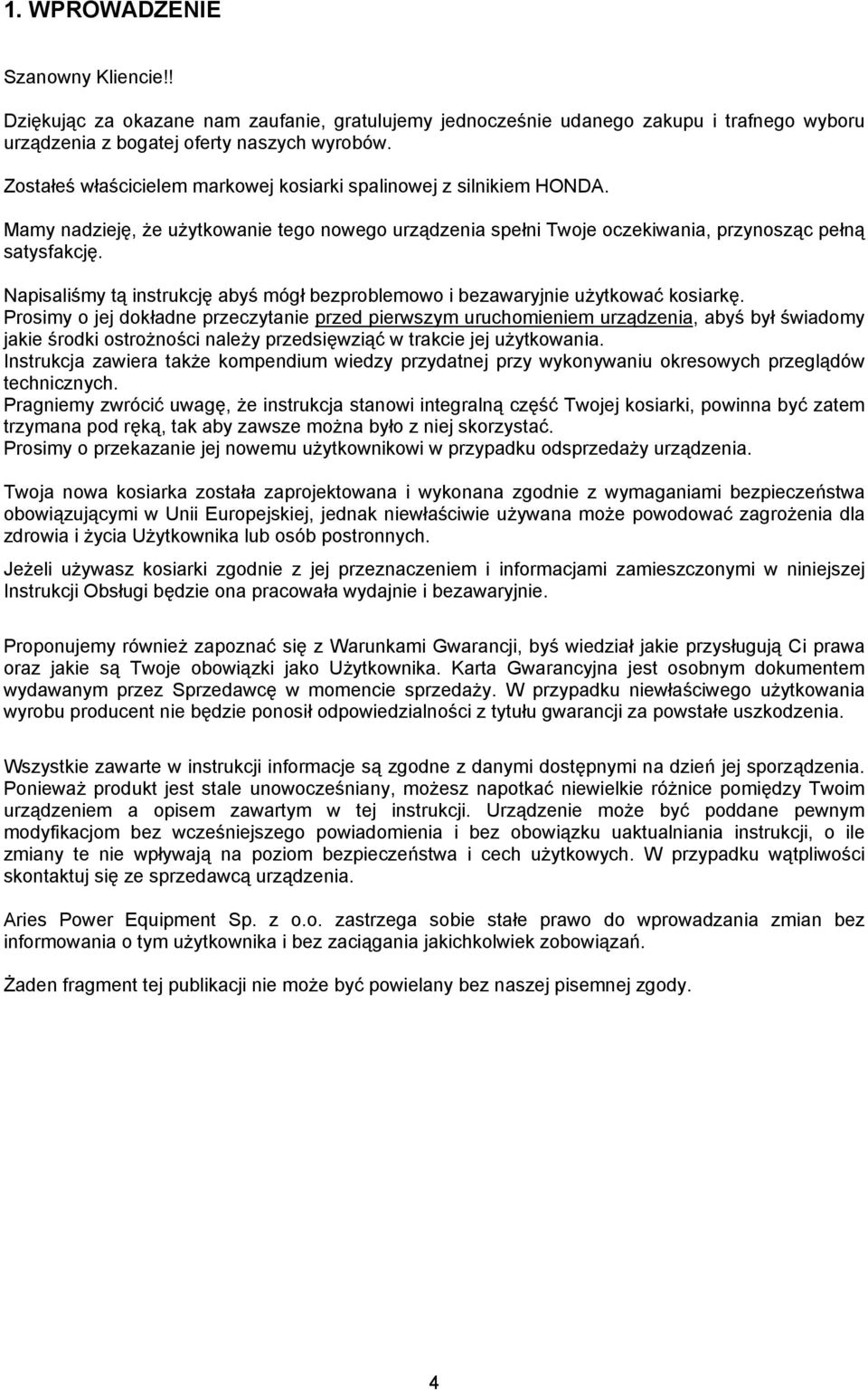 Napisaliśmy tą instrukcję abyś mógł bezproblemowo i bezawaryjnie użytkować kosiarkę.