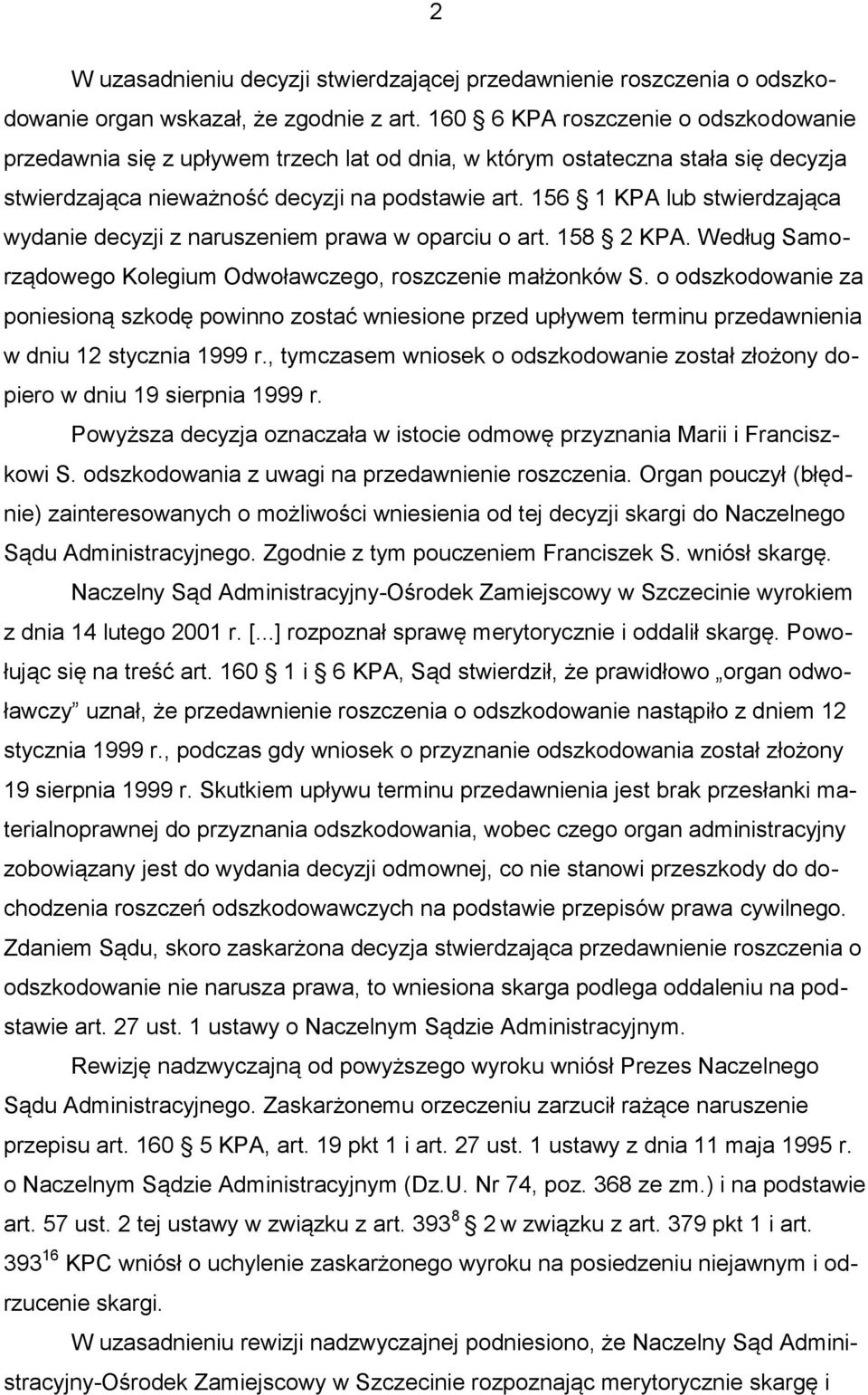 156 1 KPA lub stwierdzająca wydanie decyzji z naruszeniem prawa w oparciu o art. 158 2 KPA. Według Samorządowego Kolegium Odwoławczego, roszczenie małżonków S.