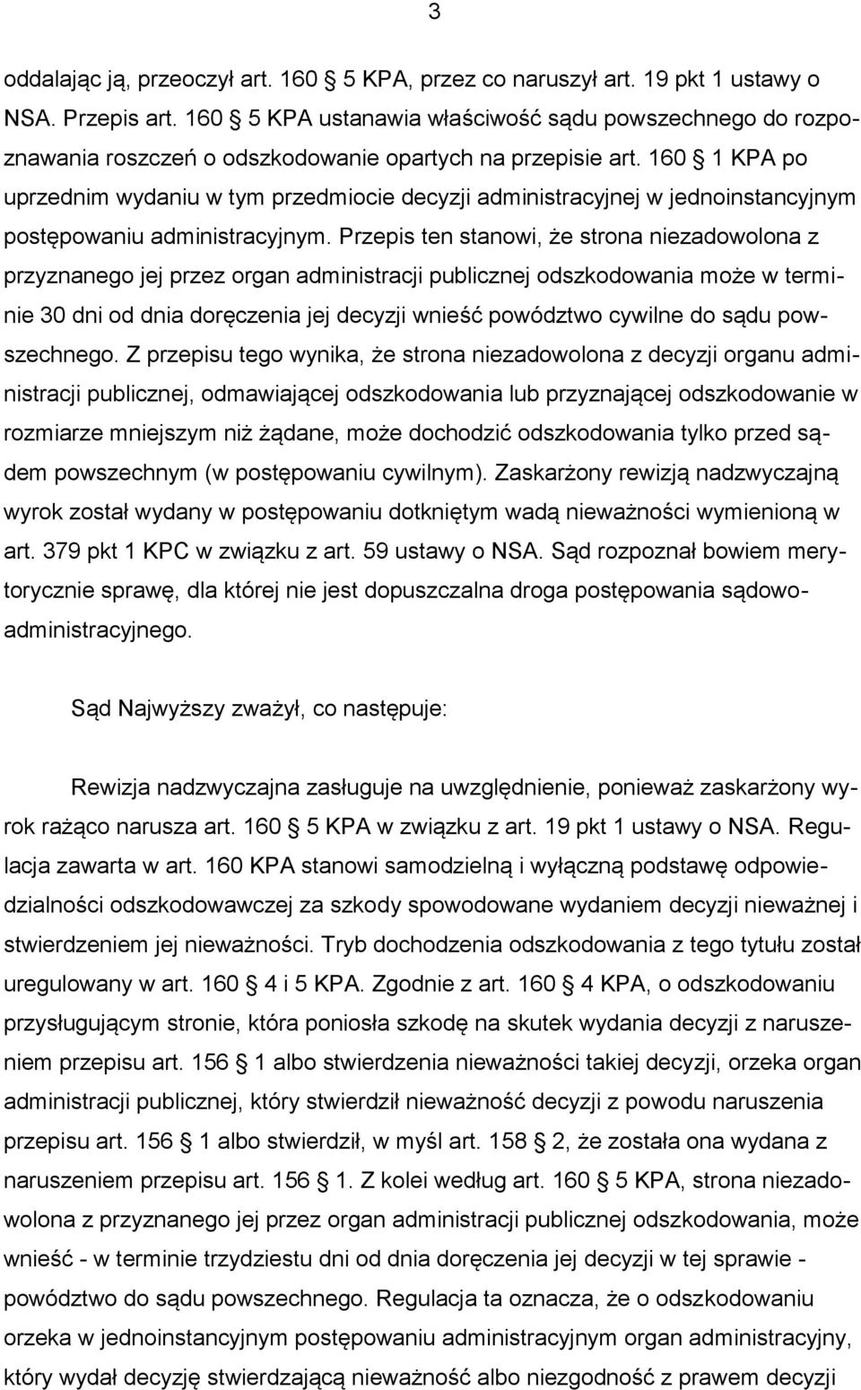 160 1 KPA po uprzednim wydaniu w tym przedmiocie decyzji administracyjnej w jednoinstancyjnym postępowaniu administracyjnym.