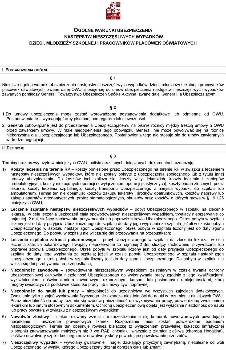 ubezpieczenia następstw nieszczęśliwych wypadków zawartych pomiędzy Generali Towarzystwo Ubezpieczeń Spółka Akcyjna, zwane dalej Generali, a Ubezpieczającymi. 2 1.