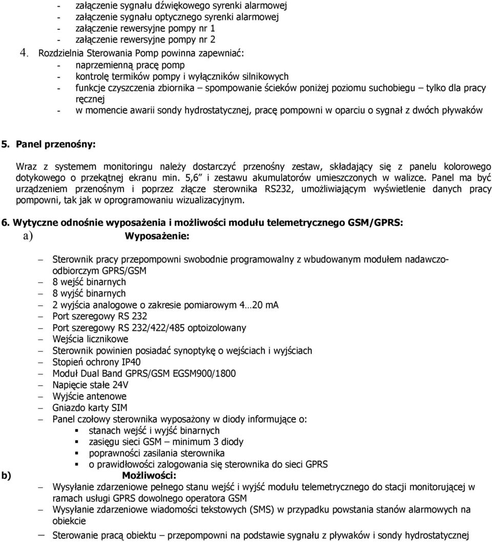 suchobiegu tylko dla pracy ręcznej - w momencie awarii sondy hydrostatycznej, pracę pompowni w oparciu o sygnał z dwóch pływaków 5.