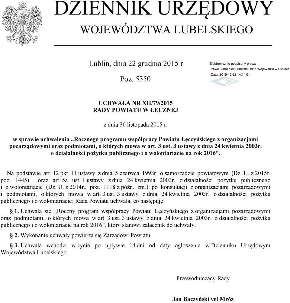 o działalności pożytku publicznego i o wolontariacie na rok 2016. Na podstawie art. 12 pkt 11 ustawy z dnia 5 czerwca 1998r. o samorządzie powiatowym (Dz. U. z 2015r. poz. 1445) oraz art. 5a ust.