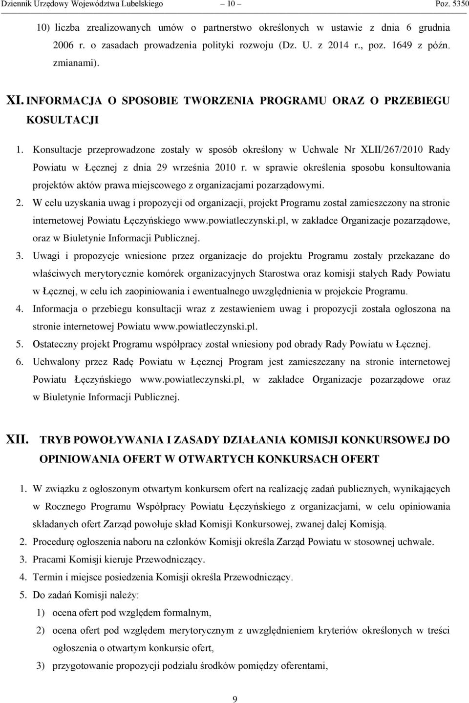 Konsultacje przeprowadzone zostały w sposób określony w Uchwale Nr XLII/267/2010 Rady Powiatu w Łęcznej z dnia 29 września 2010 r.