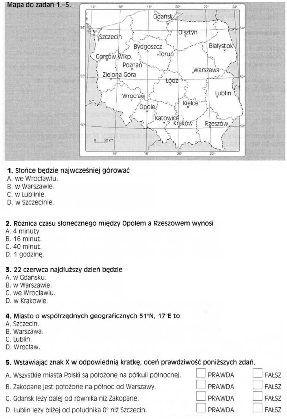 Szczecin. B. warszawa. C. lublin. D. wroclaw. 5. Wstawiając znak X w odpowiednią k ratkę. oceń prawdzi wość pon iższych zdan o A.