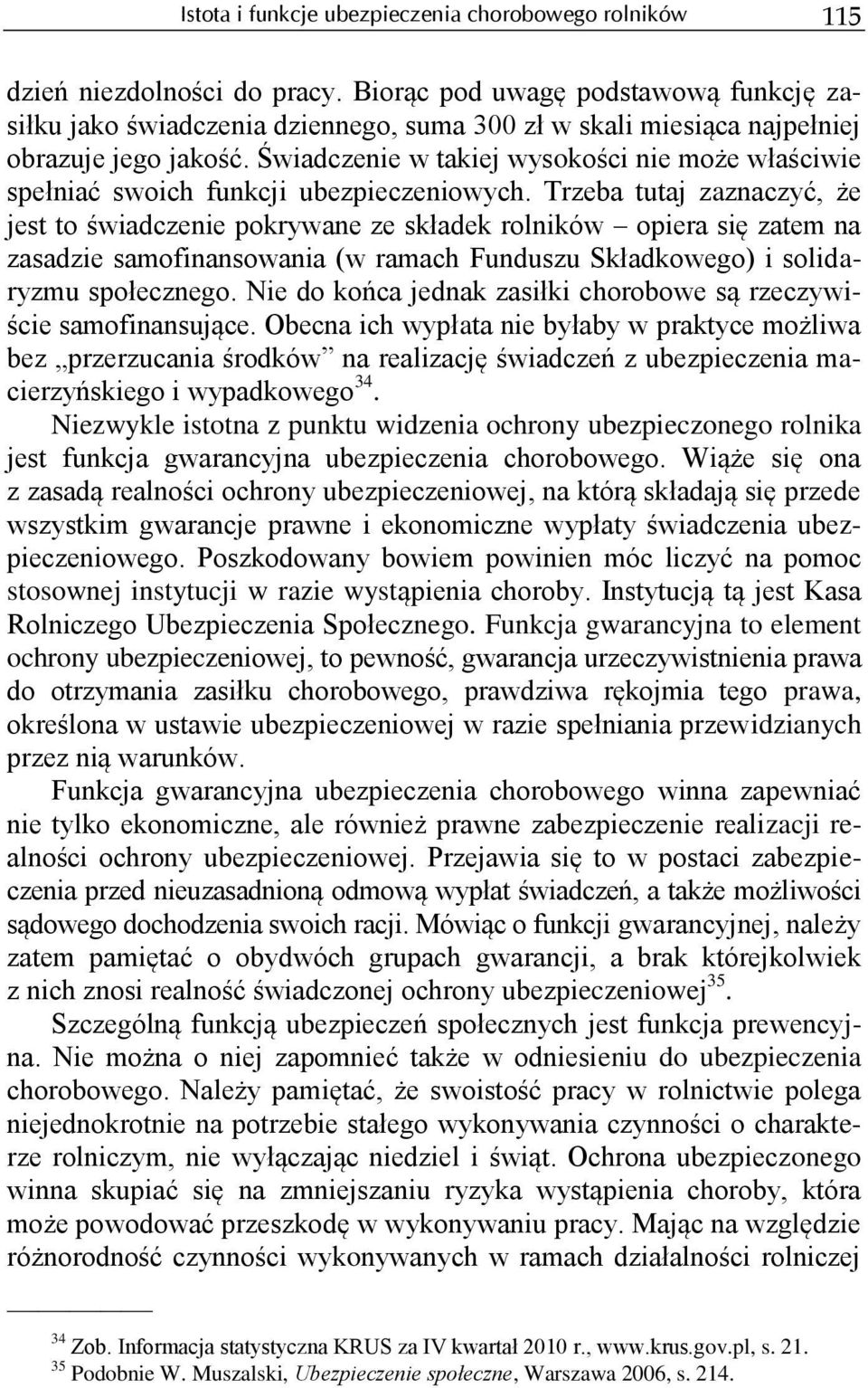 Świadczenie w takiej wysokości nie może właściwie spełniać swoich funkcji ubezpieczeniowych.