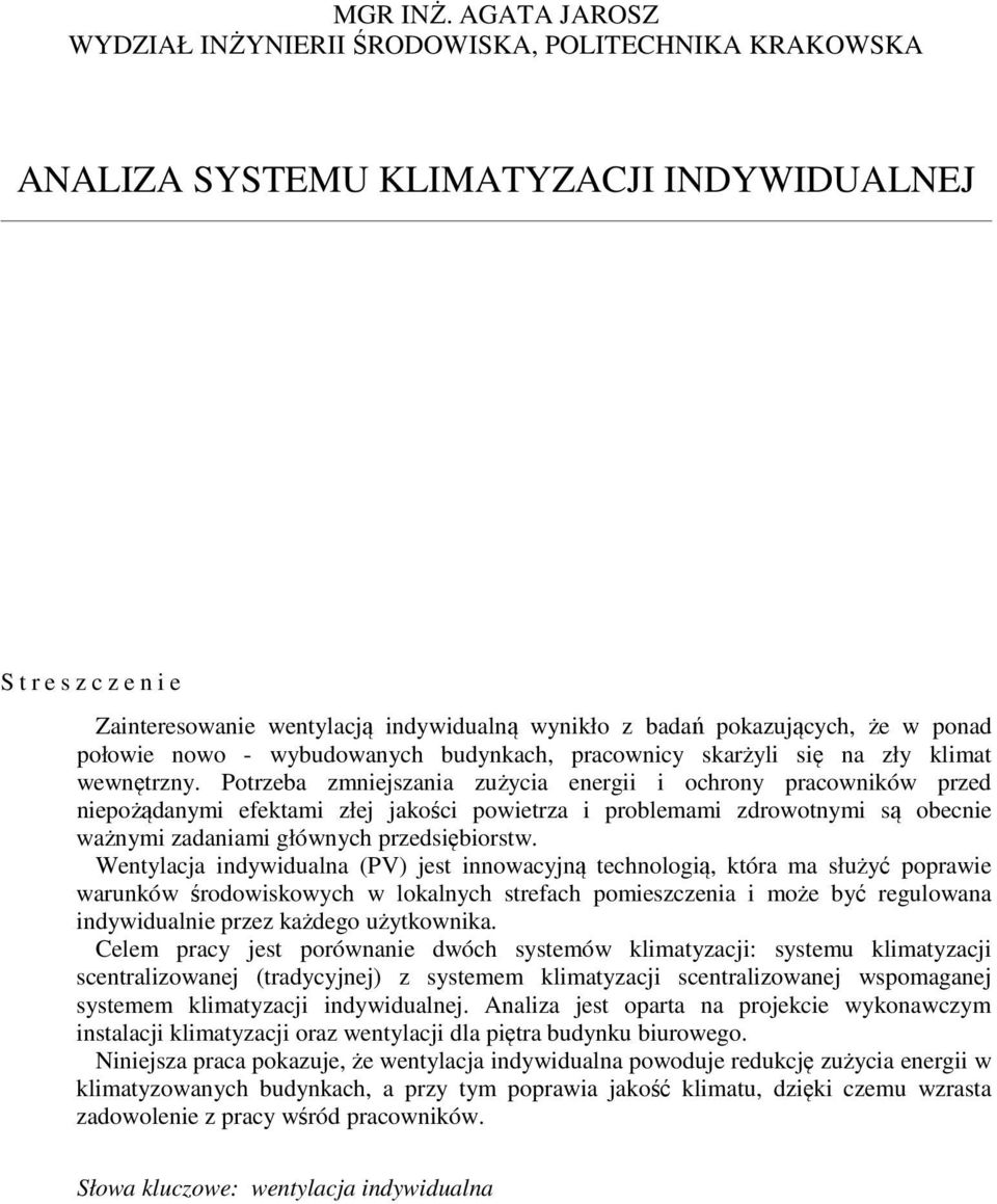 pokazujących, że w ponad połowie nowo - wybudowanych budynkach, pracownicy skarżyli się na zły klimat wewnętrzny.