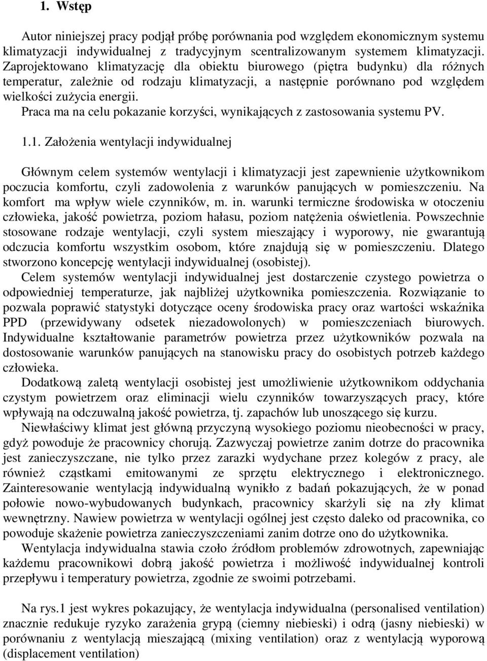 Praca ma na celu pokazanie korzyści, wynikających z zastosowania systemu PV. 1.