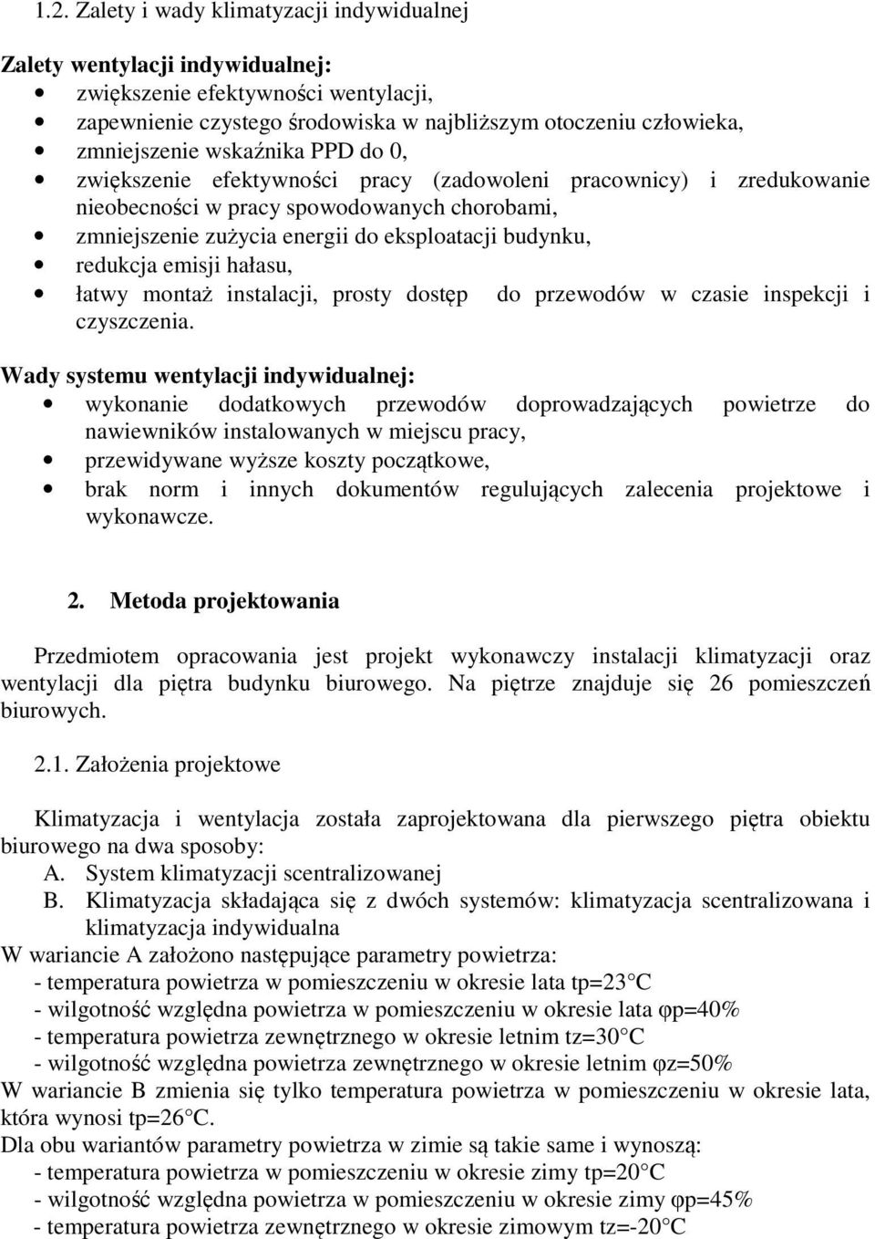 emisji hałasu, łatwy montaż instalacji, prosty dostęp do przewodów w czasie inspekcji i czyszczenia.