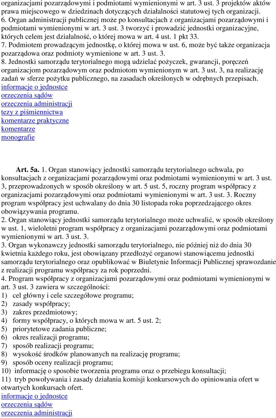 3 tworzyć i prowadzić jednostki organizacyjne, których celem jest działalność, o której mowa w art. 4 ust. 1 pkt 33. 7. Podmiotem prowadzącym jednostkę, o której mowa w ust.