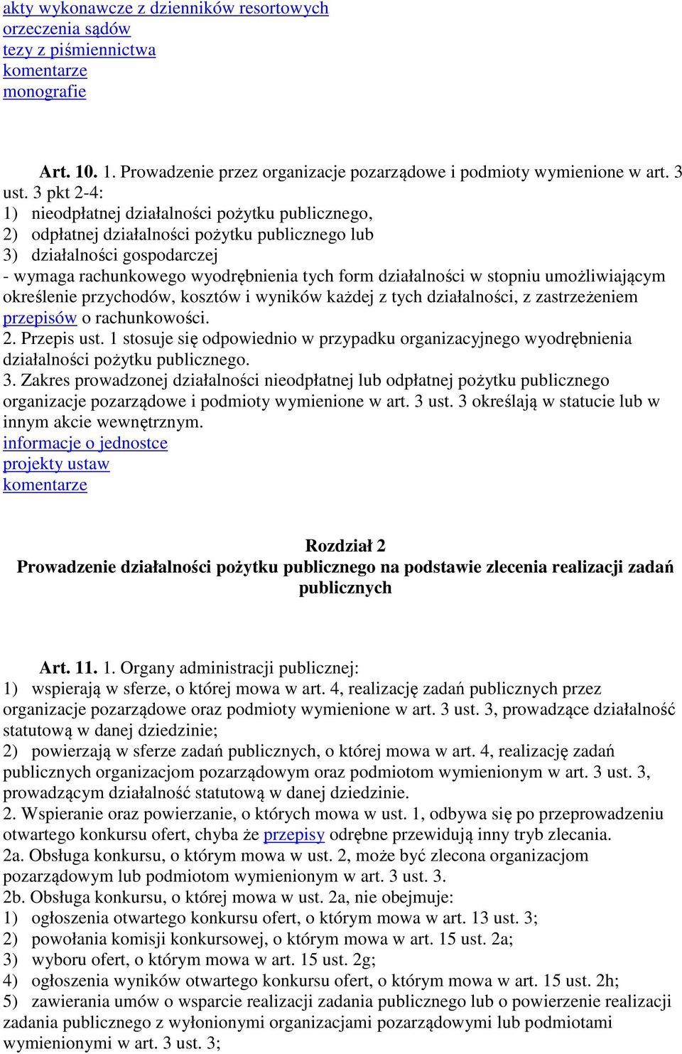 w stopniu umożliwiającym określenie przychodów, kosztów i wyników każdej z tych działalności, z zastrzeżeniem przepisów o rachunkowości. 2. Przepis ust.