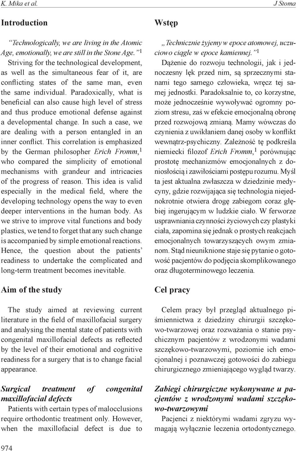 Paradoxically, what is beneficial can also cause high level of stress and thus produce emotional defense against a developmental change.