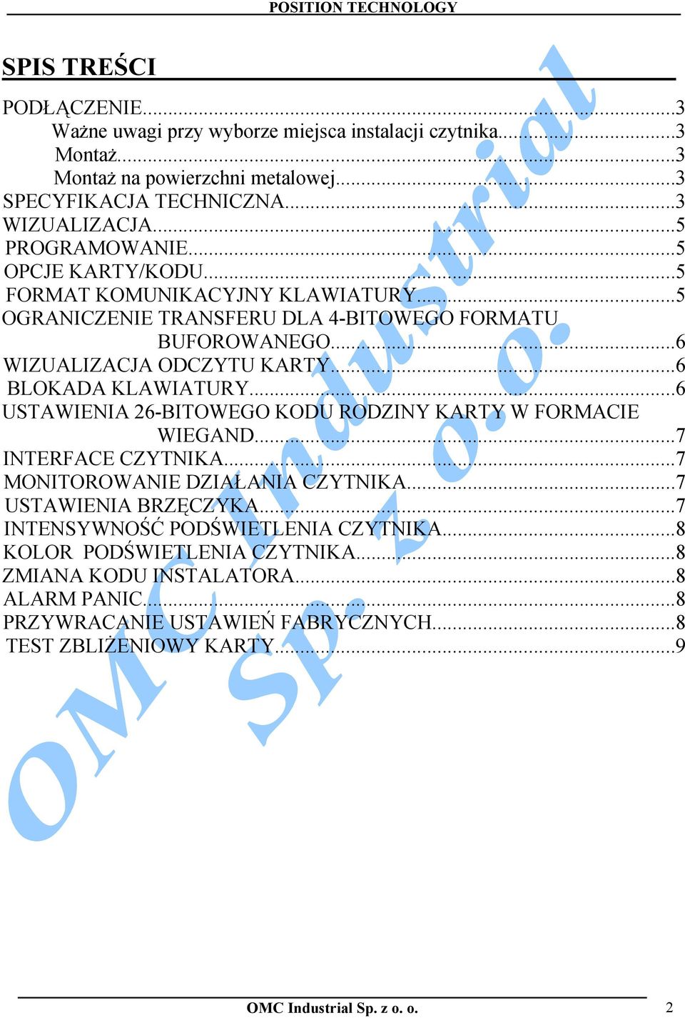 ..6 BLOKADA KLAWIATURY...6 USTAWIENIA 26-BITOWEGO KODU RODZINY KARTY W FORMACIE WIEGAND...7 INTERFACE CZYTNIKA...7 MONITOROWANIE DZIAŁANIA CZYTNIKA...7 USTAWIENIA BRZĘCZYKA.