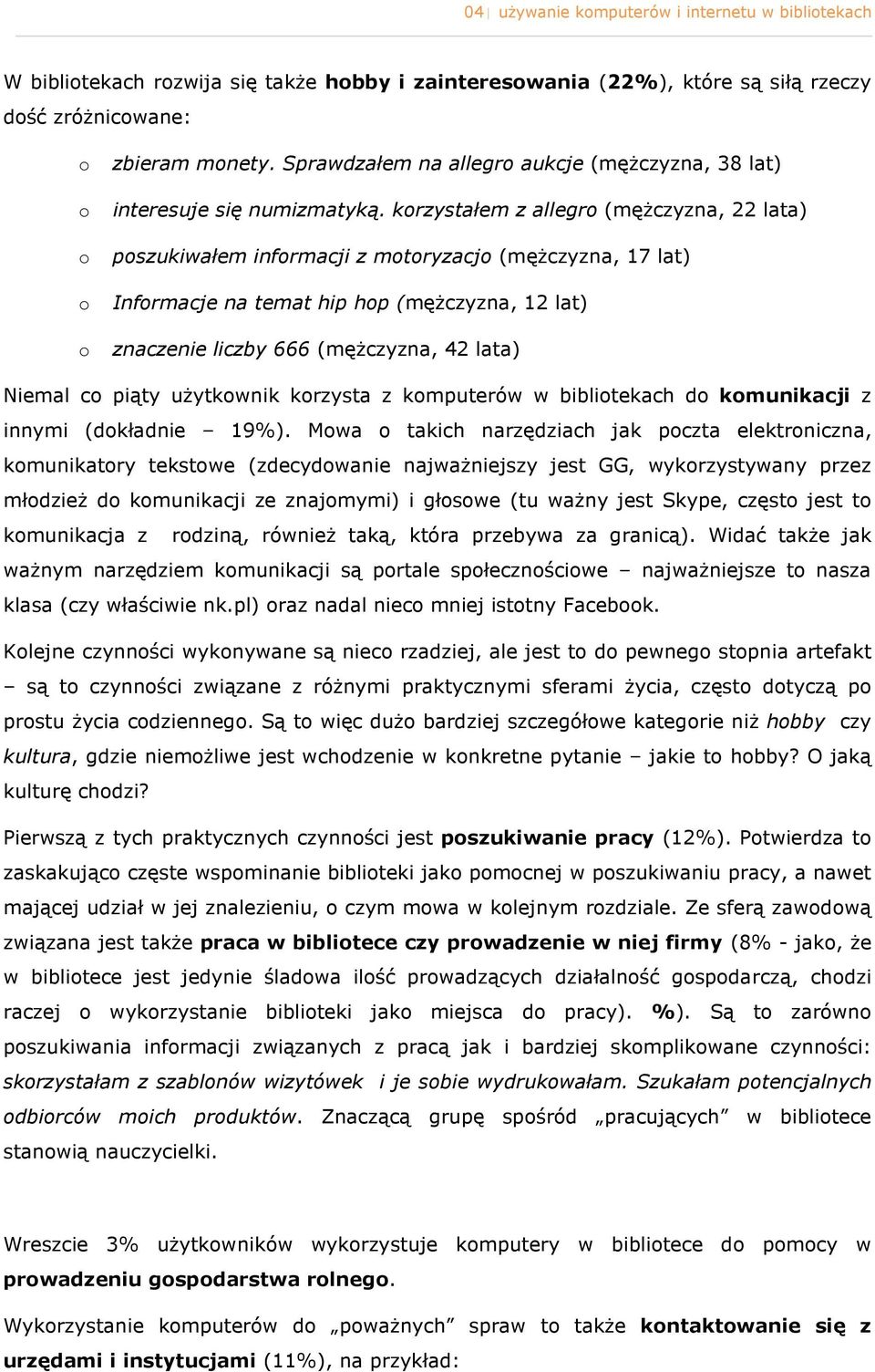 krzystałem z allegr (mężczyzna, 22 lata) pszukiwałem infrmacji z mtryzacj (mężczyzna, 17 lat) Infrmacje na temat hip hp (mężczyzna, 12 lat) znaczenie liczby 666 (mężczyzna, 42 lata) Niemal c piąty