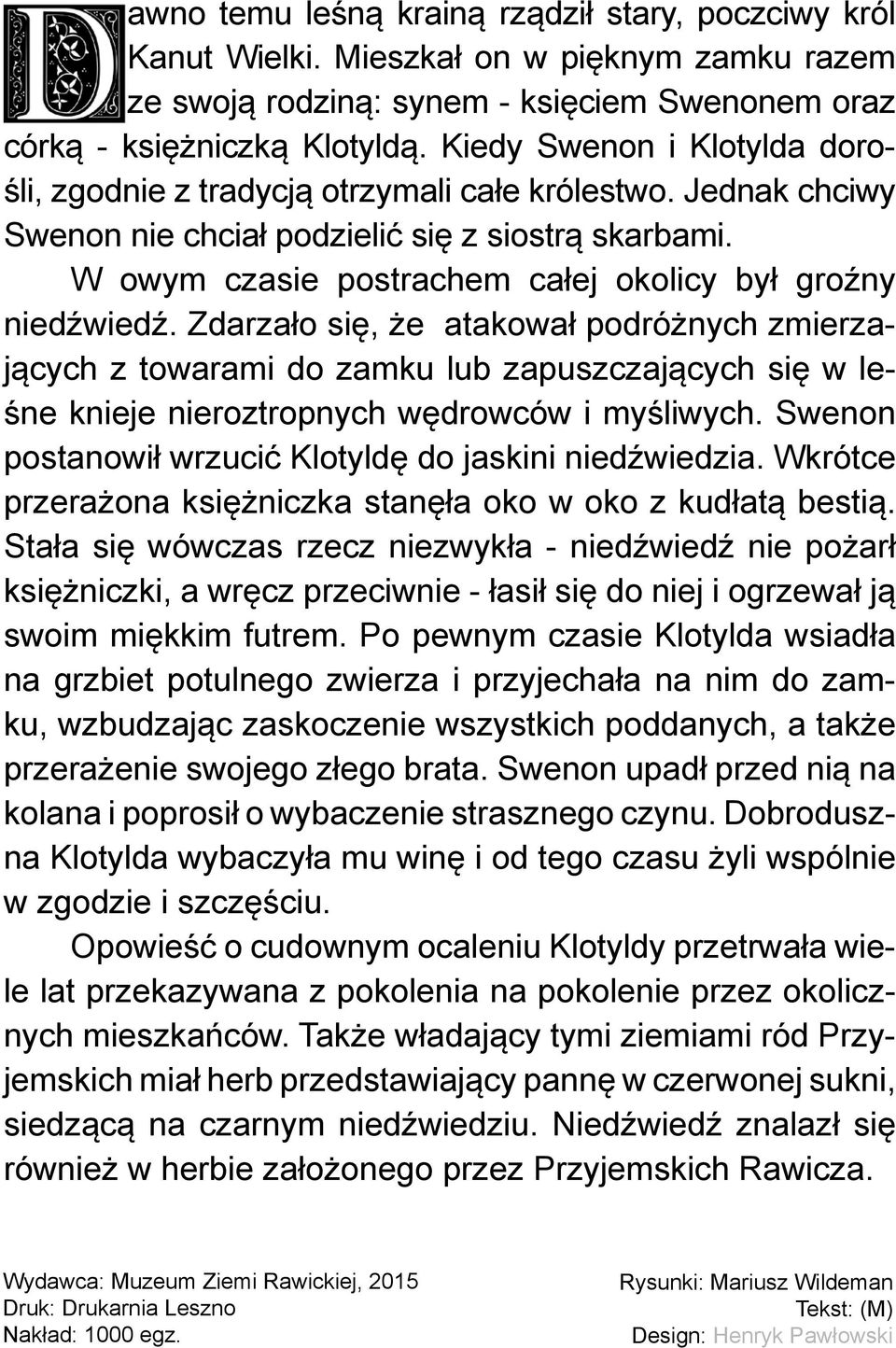 W owym czasie postrachem całej okolicy był groźny niedźwiedź.