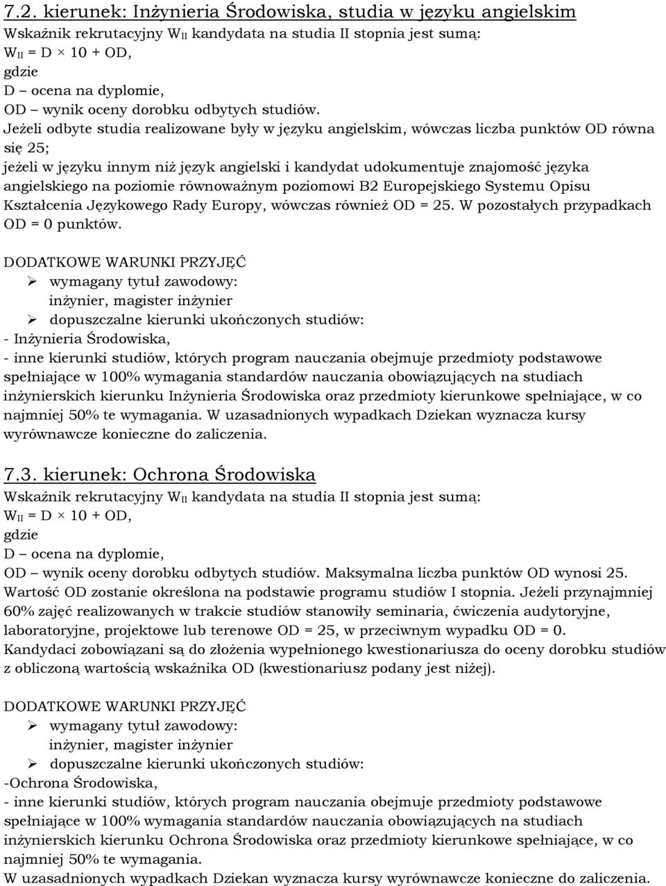 poziomie równowaŝnym poziomowi B2 Europejskiego Systemu Opisu Kształcenia Językowego Rady Europy, wówczas równieŝ OD = 25. W pozostałych przypadkach OD = 0 punktów.