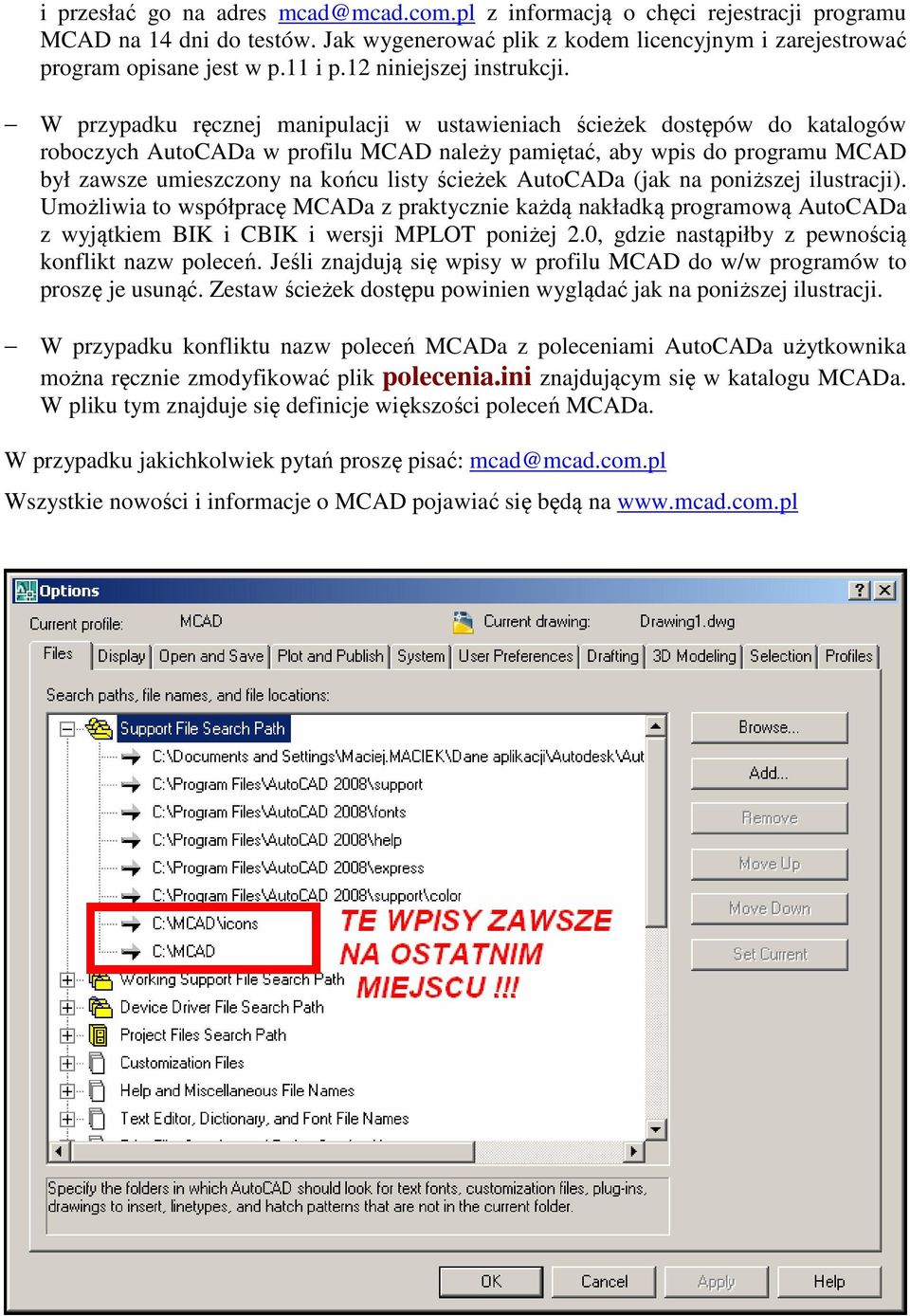 W przypadku ręcznej manipulacji w ustawieniach ścieżek dostępów do katalogów roboczych AutoCADa w profilu MCAD należy pamiętać, aby wpis do programu MCAD był zawsze umieszczony na końcu listy ścieżek