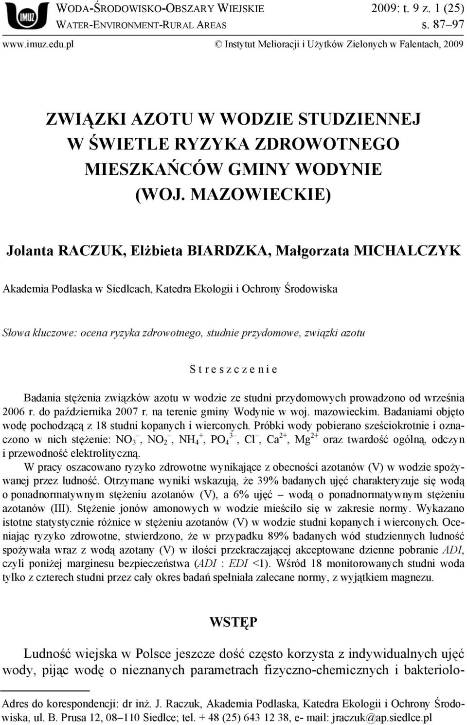 MAZOWIECKIE) Jolanta RACZUK, Elżbieta BIARDZKA, Małgorzata MICHALCZYK Akademia Podlaska w Siedlcach, Katedra Ekologii i Ochrony Środowiska Słowa kluczowe: ocena ryzyka zdrowotnego, studnie