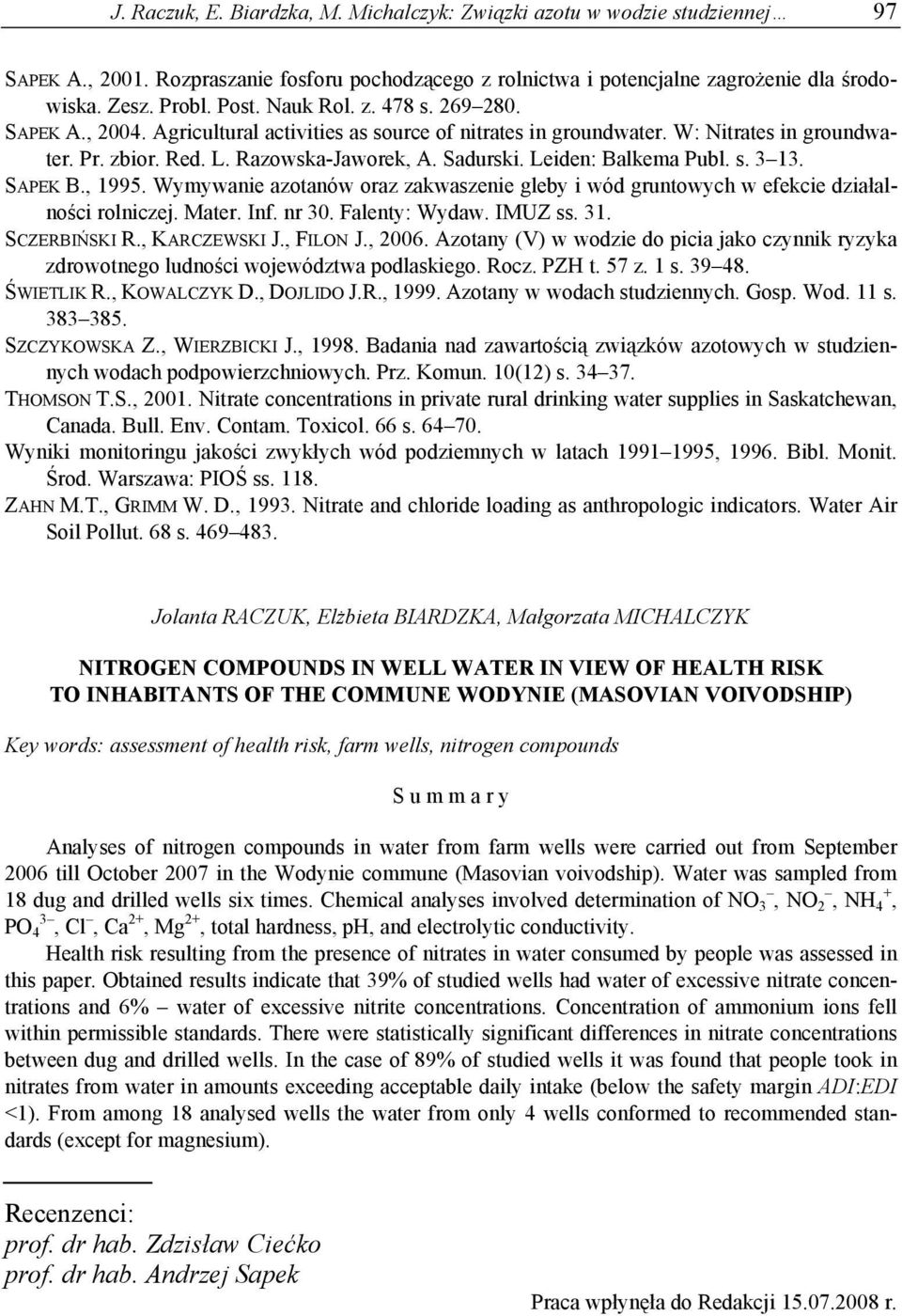 Leiden: Balkema Publ. s. 3 13. SAPEK B., 1995. Wymywanie azotanów oraz zakwaszenie gleby i wód gruntowych w efekcie działalności rolniczej. Mater. Inf. nr 30. Falenty: Wydaw. IMUZ ss. 31.