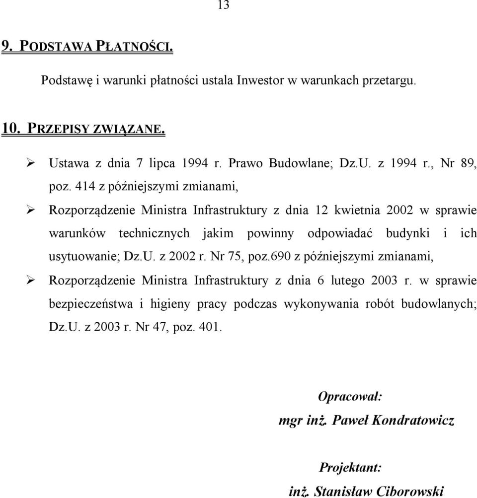 414 z późniejszymi zmianami, Rozporządzenie Ministra Infrastruktury z dnia 12 kwietnia 2002 w sprawie warunków technicznych jakim powinny odpowiadać budynki i ich