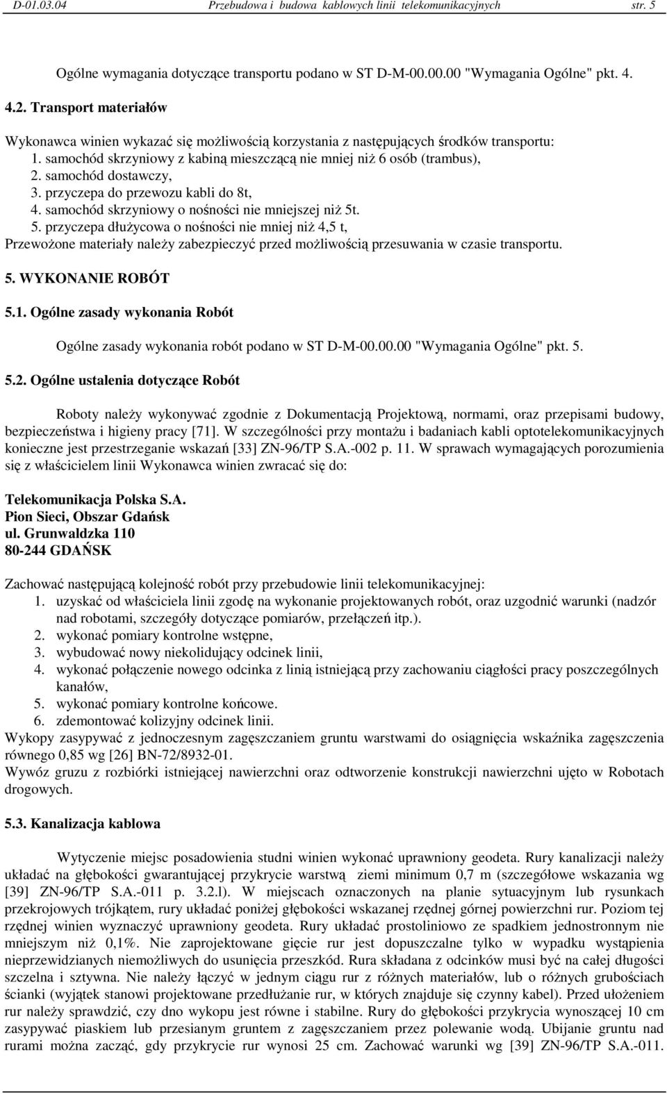 samochód dostawczy, 3. przyczepa do przewozu kabli do 8t, 4. samochód skrzyniowy o nośności nie mniejszej niŝ 5t