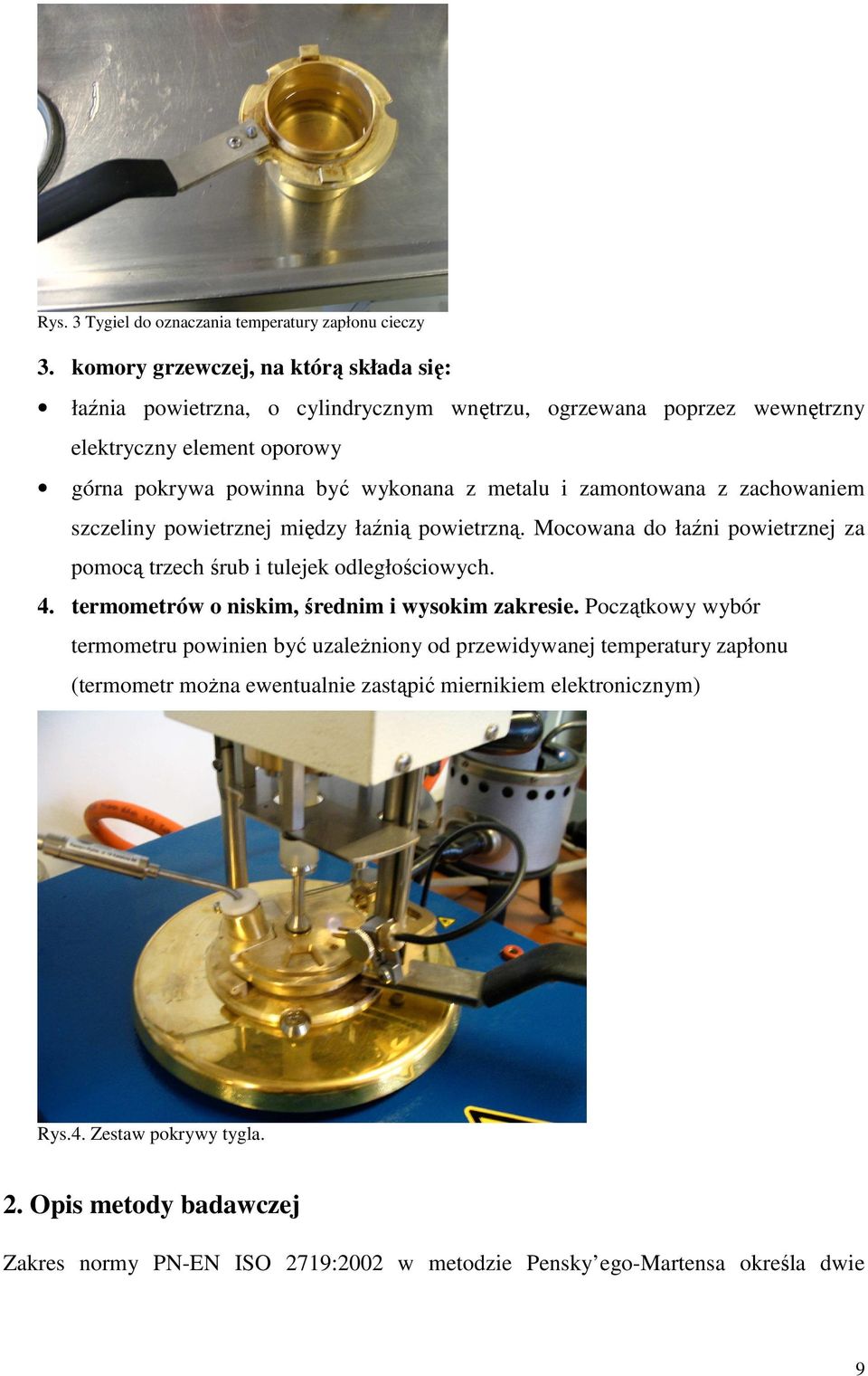i zamontowana z zachowaniem szczeliny powietrznej między łaźnią powietrzną. Mocowana do łaźni powietrznej za pomocą trzech śrub i tulejek odległościowych. 4.