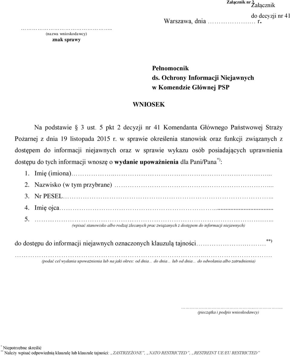 w sprawie określenia stanowisk oraz funkcji związanych z dostępem do informacji niejawnych oraz w sprawie wykazu osób posiadających uprawnienia dostępu do tych informacji wnoszę o wydanie