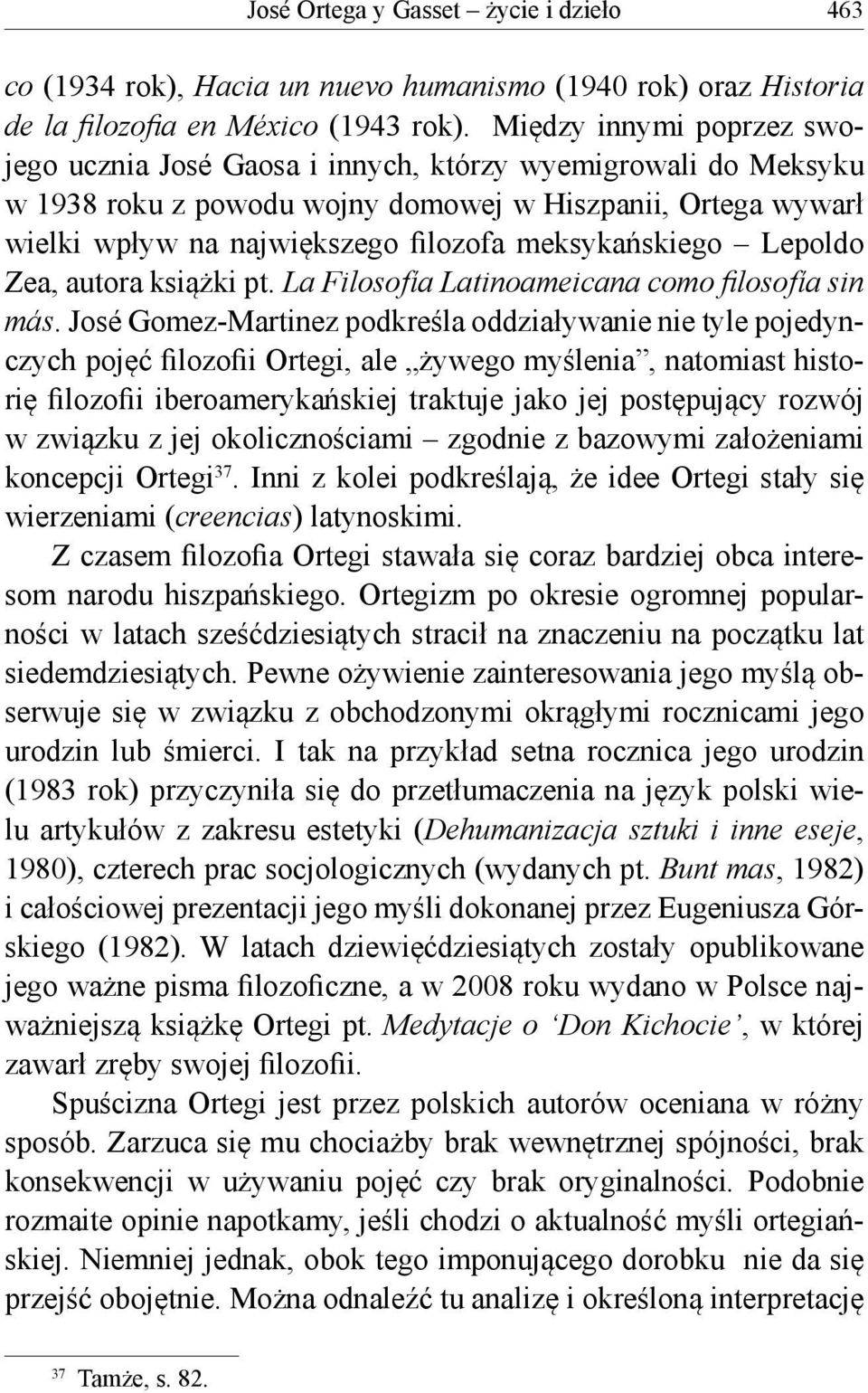 meksykańskiego Lepoldo Zea, autora książki pt. La Filosofía Latinoameicana como filosofía sin más.