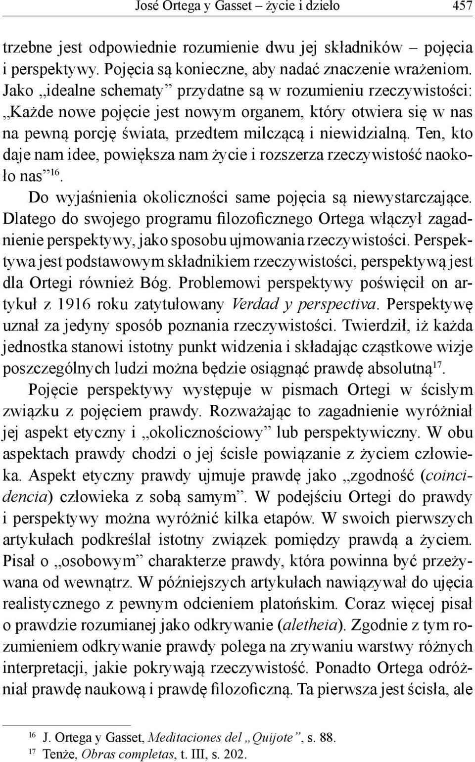 Ten, kto daje nam idee, powiększa nam życie i rozszerza rzeczywistość naokoło nas 16. Do wyjaśnienia okoliczności same pojęcia są niewystarczające.