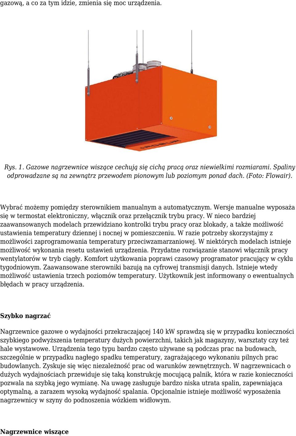 Wersje manualne wyposaża się w termostat elektroniczny, włącznik oraz przełącznik trybu pracy.